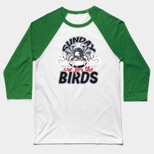 Sunday are for the Birds Baseball T-Shirt